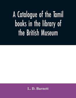 A catalogue of the Tamil books in the library of the British Museum