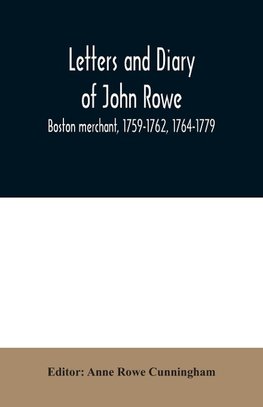 Letters and diary of John Rowe