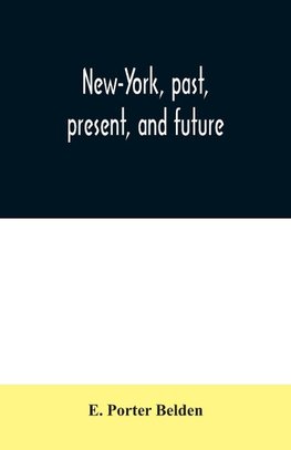 New-York, past, present, and future