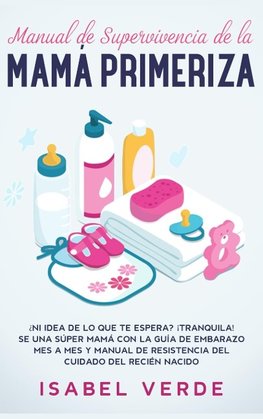 Manual de supervivencia de la mamá primeriza