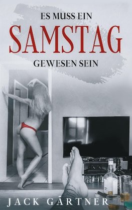 Es muss ein Samstag gewesen sein