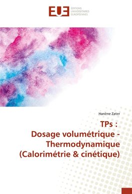 TPs : Dosage volumétrique - Thermodynamique (Calorimétrie & cinétique)