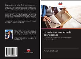 Le problème crucial de la connaissance