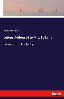Letters Addressed to Mrs. Bellamy