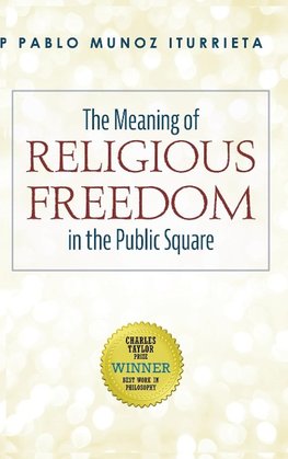 The Meaning of Religious Freedom in the Public Square