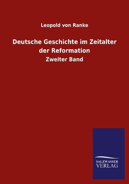 Deutsche Geschichte im Zeitalter der Reformation