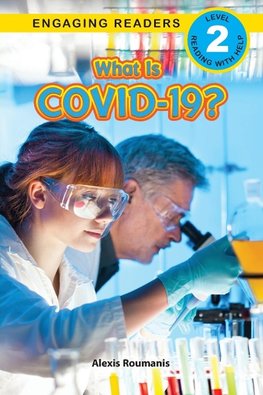 What Is COVID-19? (Engaging Readers, Level 2)