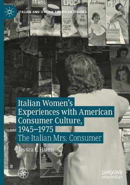 Italian Women's Experiences with American Consumer Culture, 1945-1975