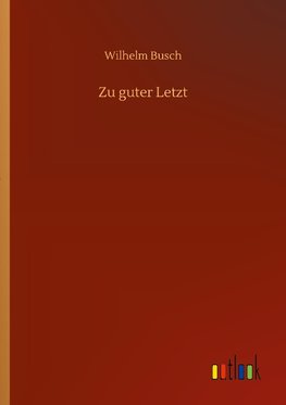 Zu guter Letzt