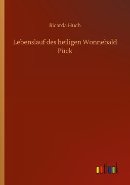 Lebenslauf des heiligen Wonnebald Pück