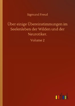 Über einige Übereinstimmungen im Seelenleben der Wilden und der Neurotiker.