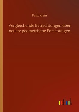 Vergleichende Betrachtungen über neuere geometrische Forschungen