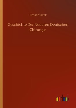 Geschichte Der Neueren Deutschen Chirurgie