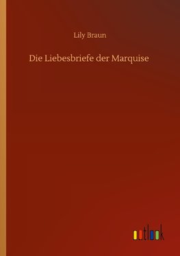 Die Liebesbriefe der Marquise