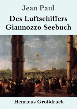 Des Luftschiffers Giannozzo Seebuch (Großdruck)