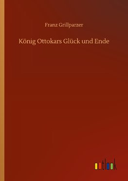 Konig Ottokars Gluck Und Ende