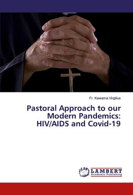 Pastoral Approach to our Modern Pandemics: HIV/AIDS and Covid-19