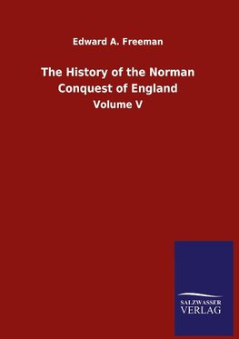 The History of the Norman Conquest of England