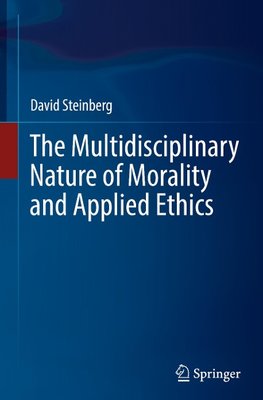 The Multidisciplinary Nature of Morality and Applied Ethics