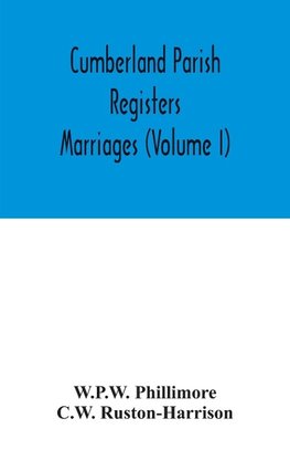 Cumberland parish registers. Marriages (Volume I)