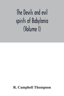 The devils and evil spirits of Babylonia