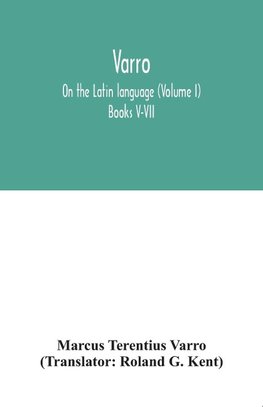 Varro; On the Latin language (Volume I) Books V-VII