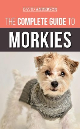 The Complete Guide to Morkies