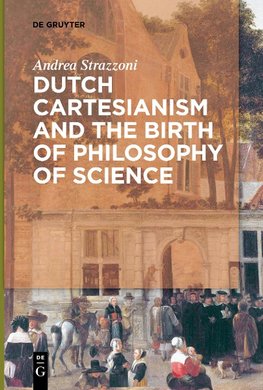 Dutch Cartesianism and the Birth of Philosophy of Science