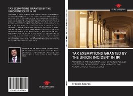 TAX EXEMPTIONS GRANTED BY THE UNION INCIDENT IN IPI