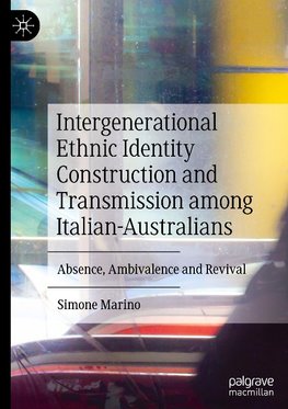 Intergenerational Ethnic Identity Construction and Transmission among Italian-Australians