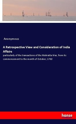 A Retrospective View and Consideration of India Affairs