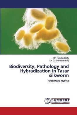 Biodiversity, Pathology and Hybradization in Tasar silkworm