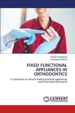 FIXED FUNCTIONAL APPLIANCES IN ORTHODONTICS