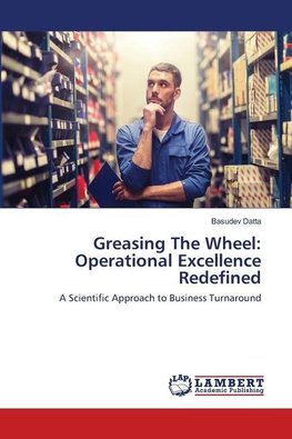 Greasing The Wheel: Operational Excellence Redefined