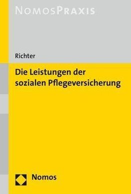 Die Leistungen der sozialen Pflegeversicherung