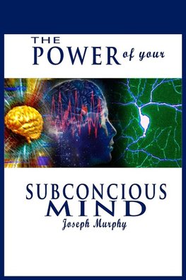 The Power of Your Subconscious Mind