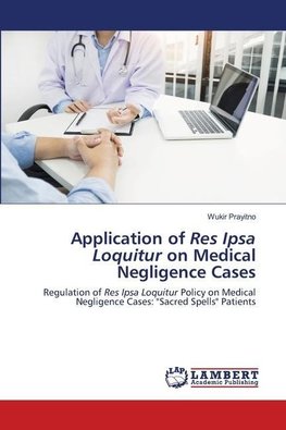 Application of Res Ipsa Loquitur on Medical Negligence Cases