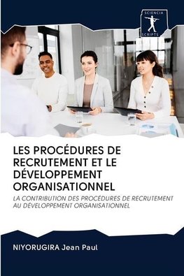 LES PROCÉDURES DE RECRUTEMENT ET LE DÉVELOPPEMENT ORGANISATIONNEL