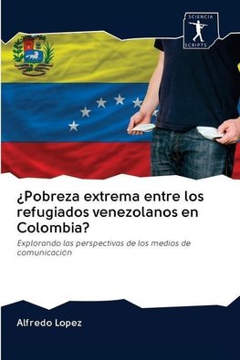 ¿Pobreza extrema entre los refugiados venezolanos en Colombia?