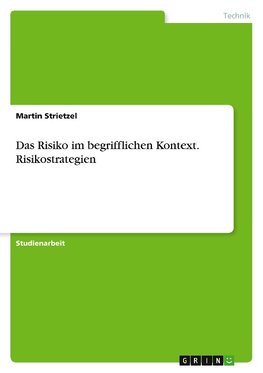 Das Risiko im begrifflichen Kontext. Risikostrategien