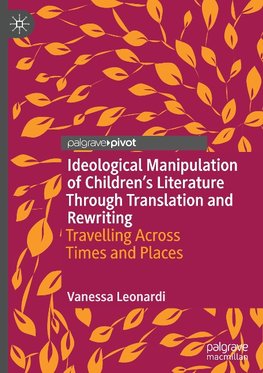 Ideological Manipulation of Children's Literature Through Translation and Rewriting