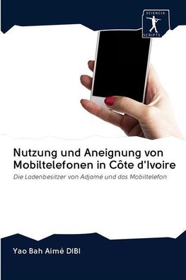 Nutzung und Aneignung von Mobiltelefonen in Côte d'Ivoire