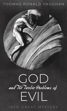 God and The Twelve Problems of Evil