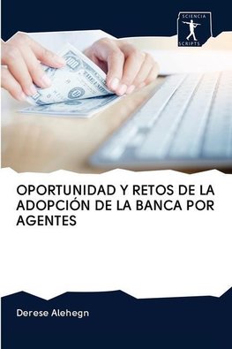 OPORTUNIDAD Y RETOS DE LA ADOPCIÓN DE LA BANCA POR AGENTES