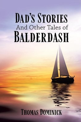 Dad's Stories And Other Tales of Balderdash