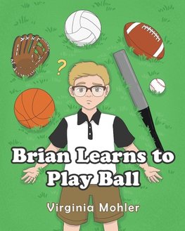 Brian Learns To Play Ball