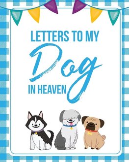 Letters To My Dog In Heaven