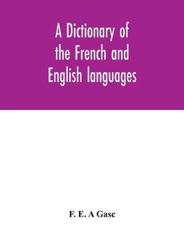 A dictionary of the French and English languages. With supplement containing nearly four thousand new words and meanings