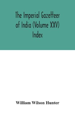 The Imperial gazetteer of India (Volume XXV) Index