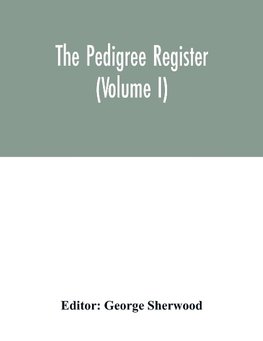 The Pedigree register (Volume I)